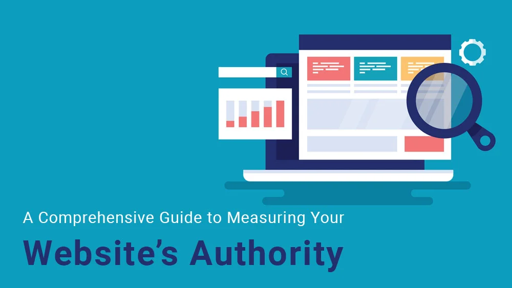 A Comprehensive Guide to Measuring Your Website’s Authority
