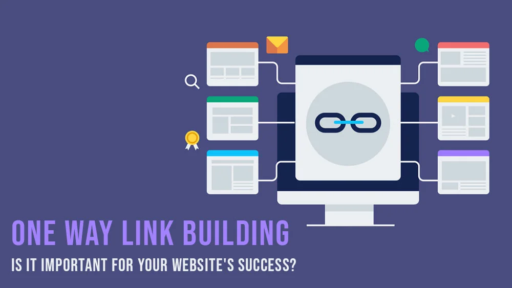 One Way Link Building Is It Important for Your Website's Success