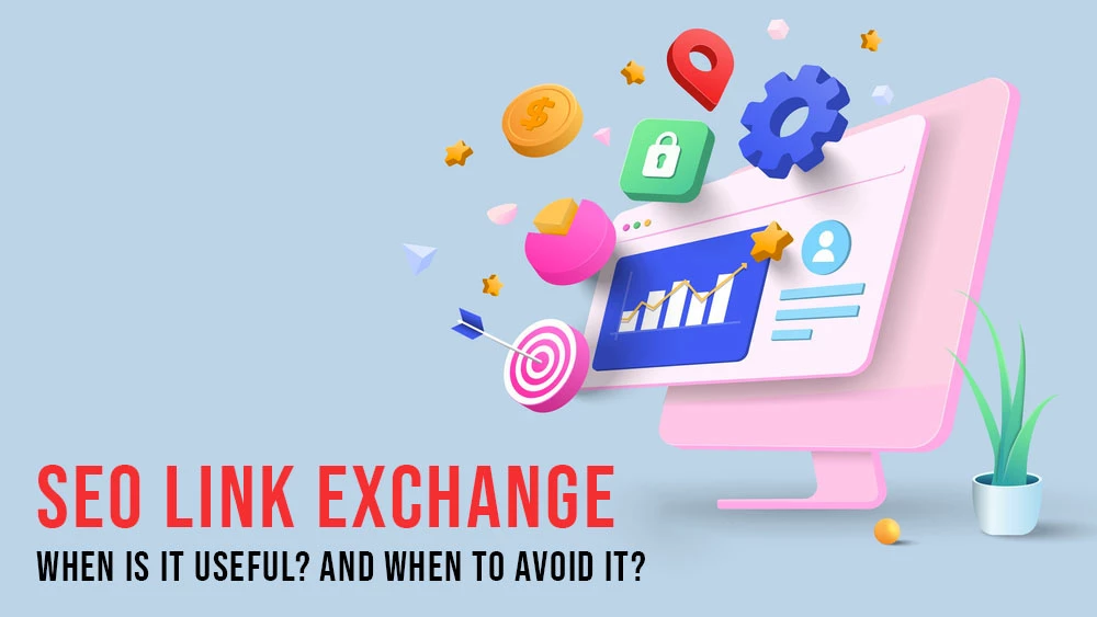 SEO Link Exchange: When Is It Useful? And When to Avoid It?