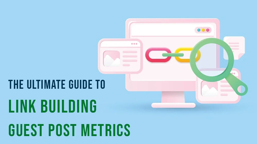 The Ultimate Guide to Link Building Guest Post Metrics
