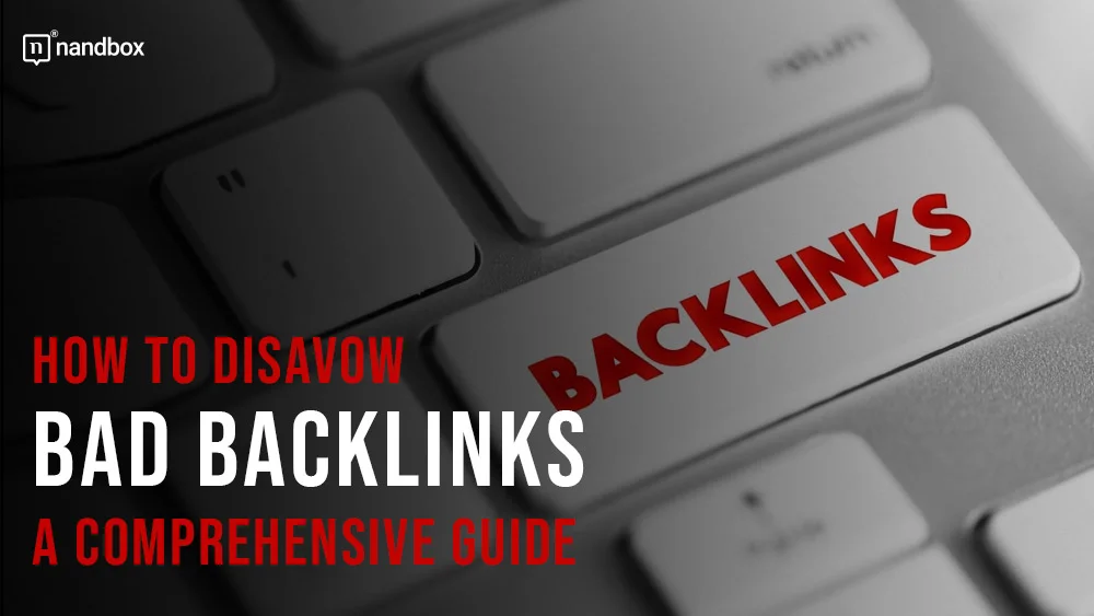 How to Disavow Bad Backlinks A Comprehensive Guide