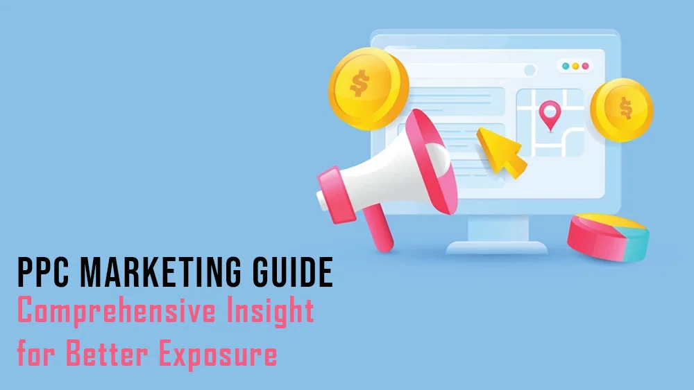PPC Marketing Guide Comprehensive Insight for Better Exposure (1)