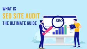 What Is SEO Site Audit The Ultimate Guide