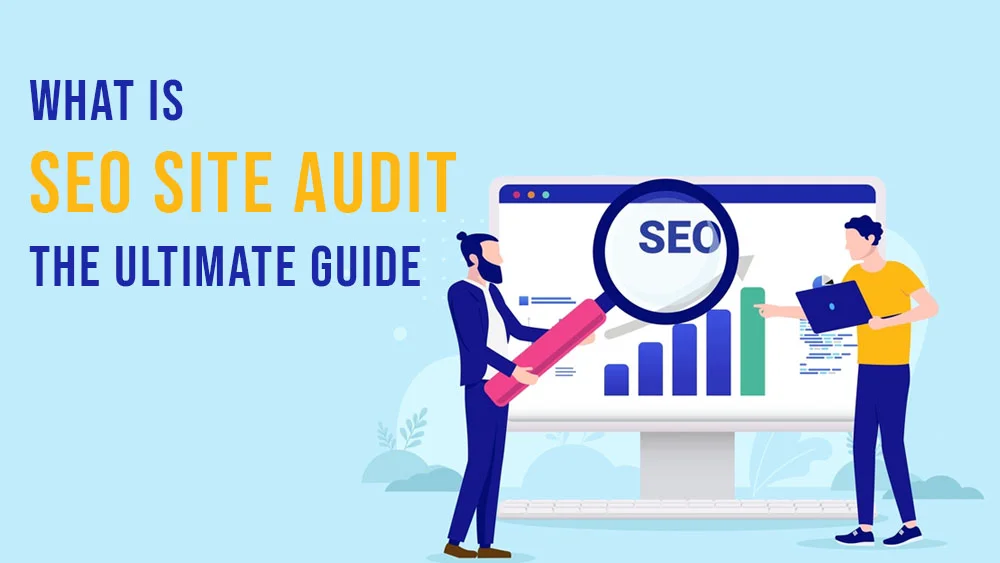 What Is SEO Site Audit The Ultimate Guide