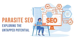 Parasite SEO Exploring the Untapped Potential