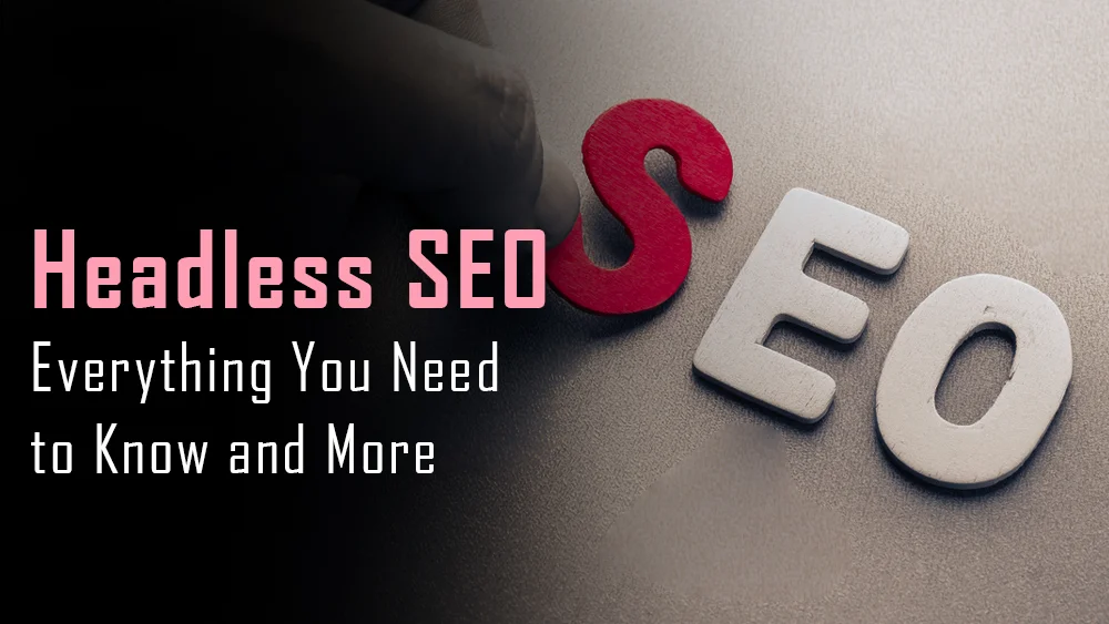 Headless SEO Everything You Need to Know and More