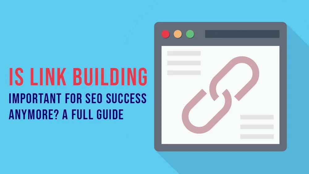 Is Link Building Important for SEO Success Anymore A Full Guide