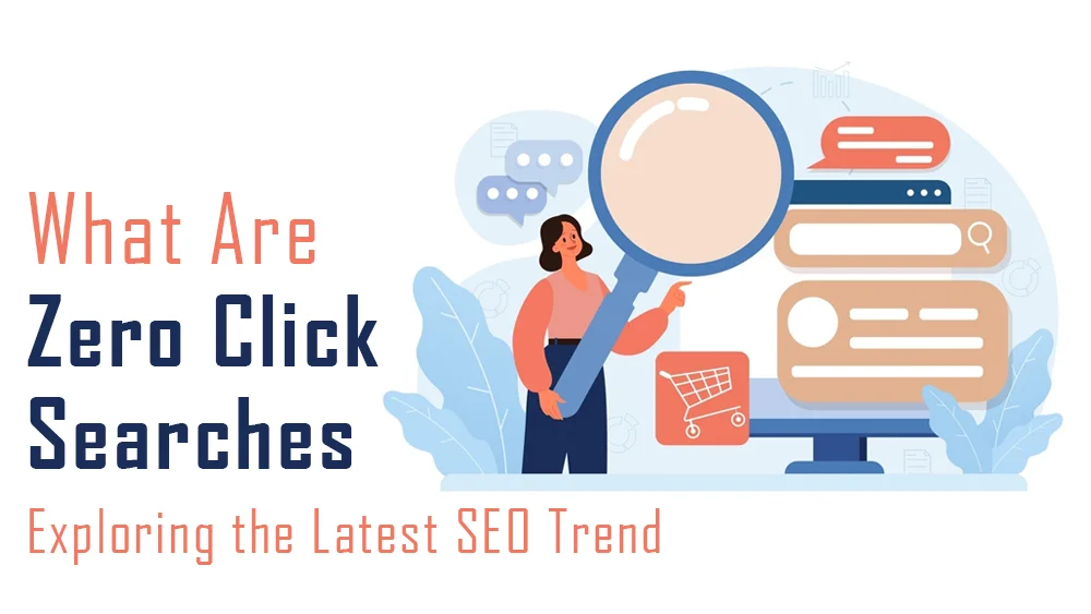 What Are Zero Click Searches Exploring the Latest SEO Trend