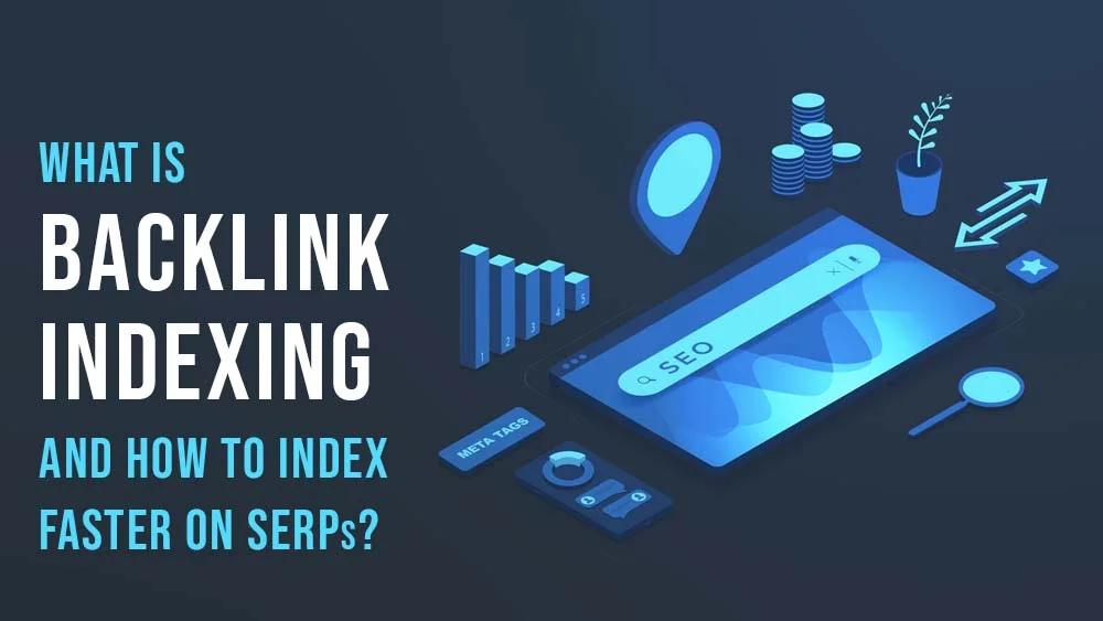 What Is Backlink Indexing and How to Index Faster on SERPs (1)