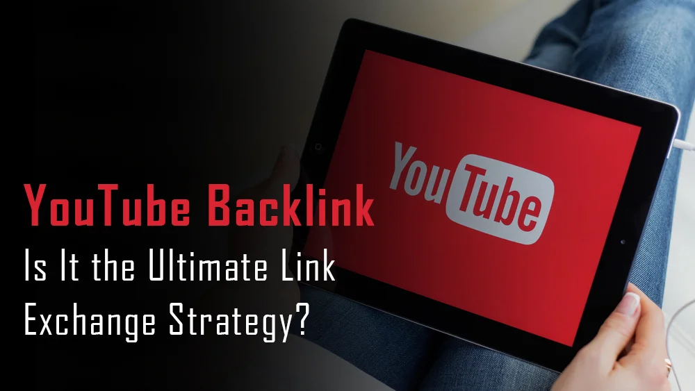 YouTube Backlink Is It the Ultimate Link Exchange Strategy