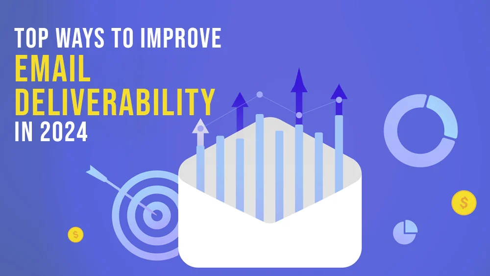 Top Ways to Improve Email Deliverability In 2024