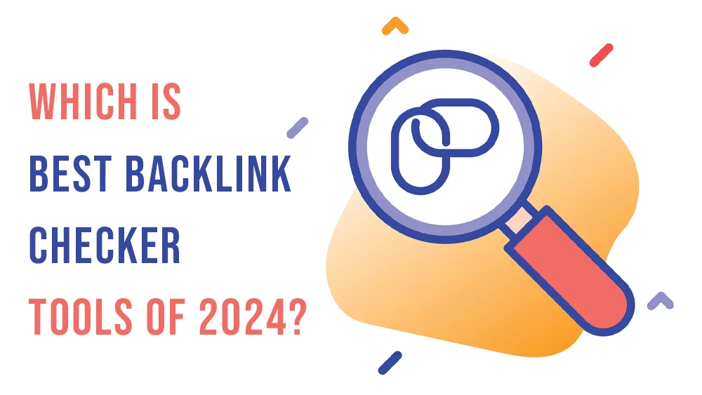 Which Is Best Backlink Checker Tools of 2024