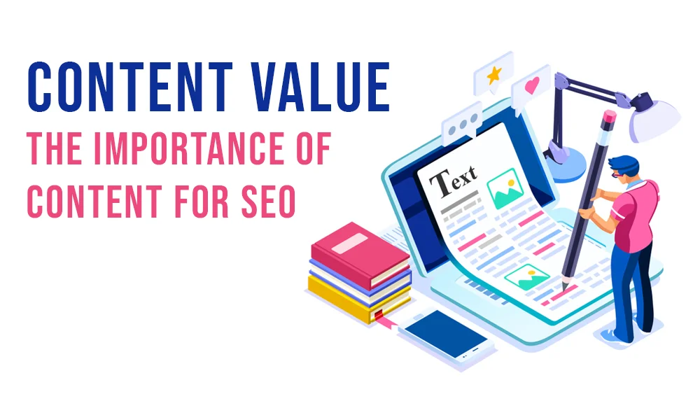 Content Value Uncovering The Importance of Content For SEO