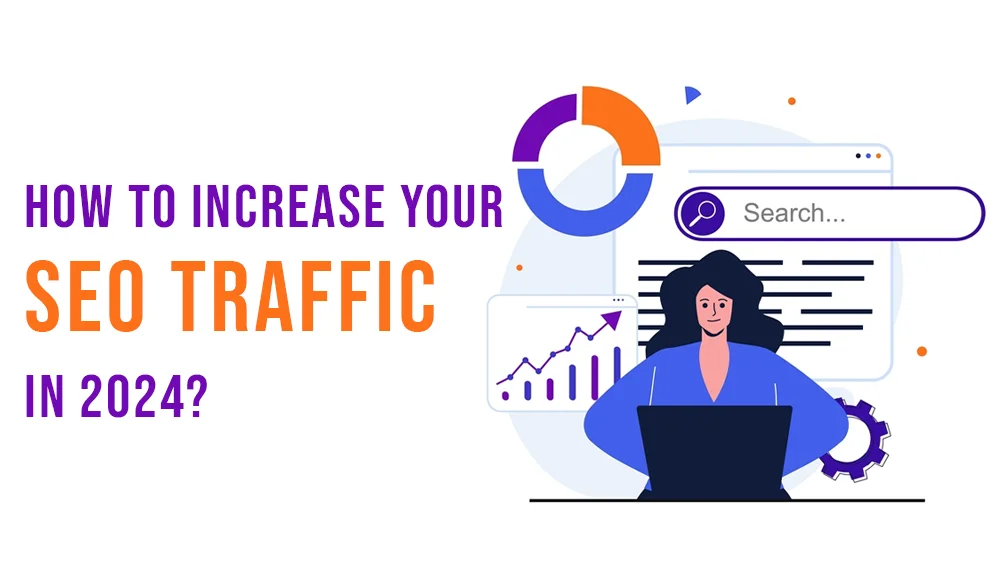 How to Increase Your SEO Traffic in 2024