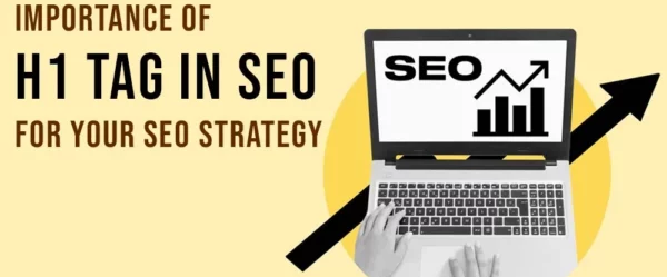 Importance of H1 Tag in SEO For Your SEO Strategy