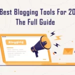 The Best Blogging Tools For 2024: The Full Guide