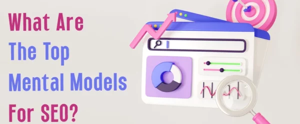 What Are The Top Mental Models For SEO?