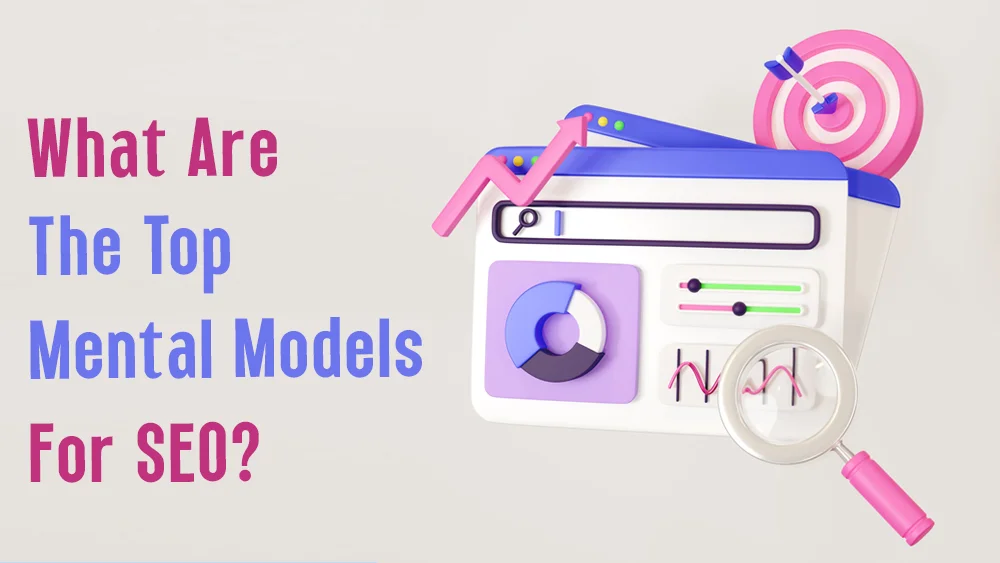 What Are The Top Mental Models For SEO