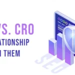 SEO Vs. CRO: The Relationship Between Them