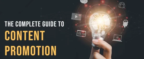 The Complete Guide to Content Promotion Ideas In 2024