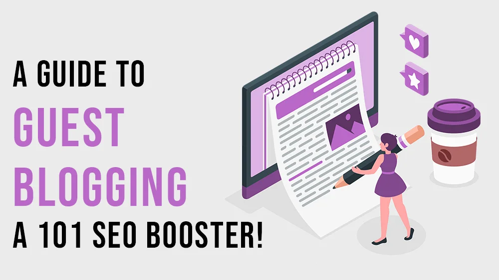 Guest Blogging A 101 SEO Booster!