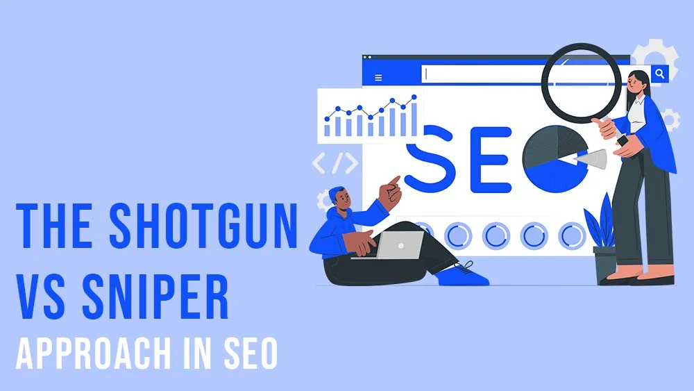 The Shotgun Vs Sniper Approach In SEO (1)