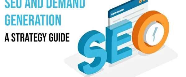 SEO and Demand Generation: A Strategy Guide