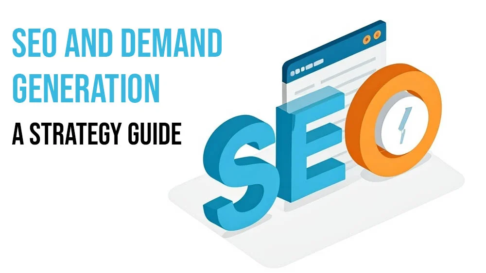 SEO and Demand Generation A Strategy Guide