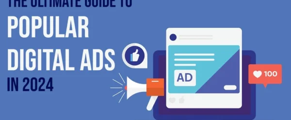 The Ultimate Guide to Popular Digital Ads in 2024