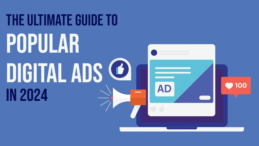 The Ultimate Guide to Popular Digital Ads in 2024