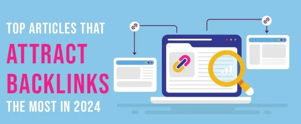 Top Articles That Attract Backlinks the Most in 2024