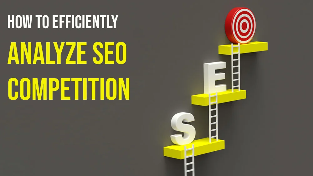 How to Efficiently Analyze SEO Competition