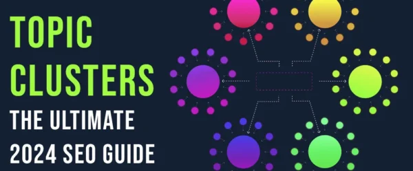 Topic Clusters: The Ultimate 2024 SEO Guide