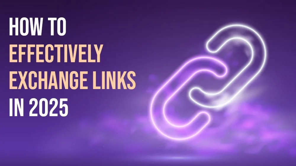 How to Effectively Exchange Links in 2025 The Ultimate Guide