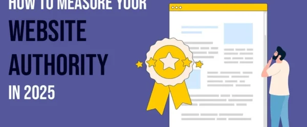 How to Measure Your Website Authority in 2025?