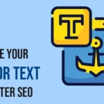 How to Optimize Your Anchor Text for Better SEO in 2025?