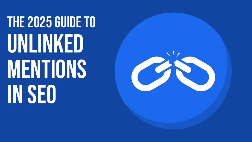 The 2025 Guide to Unlinked Mentions in SEO