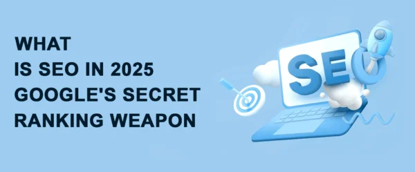 What is SEO in 2025? Google’s Secret Ranking Weapon